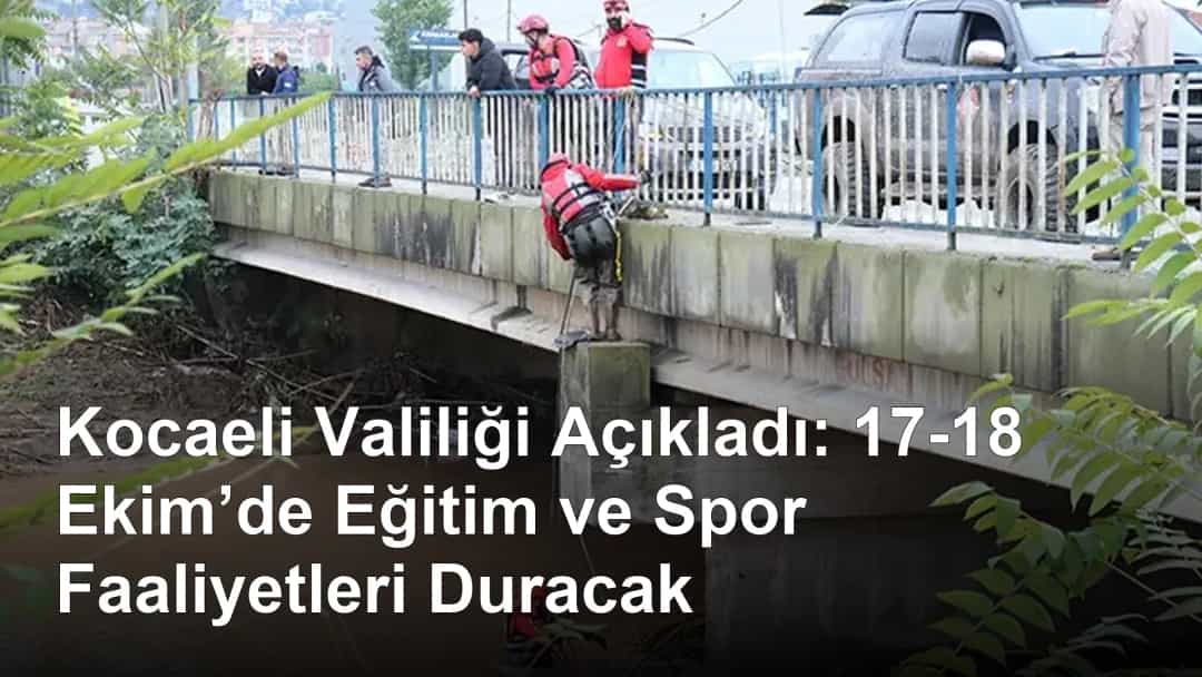 Kocaeli Valiliği Açıkladı: 17-18 Ekim’de Eğitim ve Spor Faaliyetleri Duracak