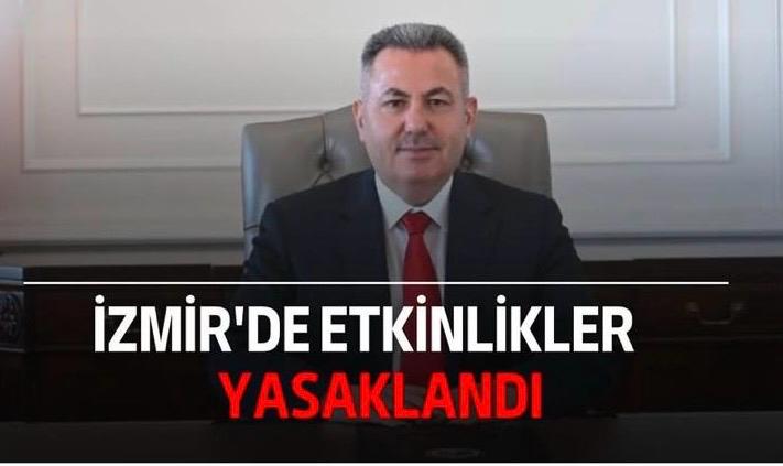 İzmir’de Şok Gelişme! Vali Süleyman Elban Tüm Etkinlikleri Yasakladı!