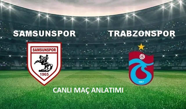 Samsunspor Trabzonspor Canlı Maç Anlatımı 4 Ocak 2025
