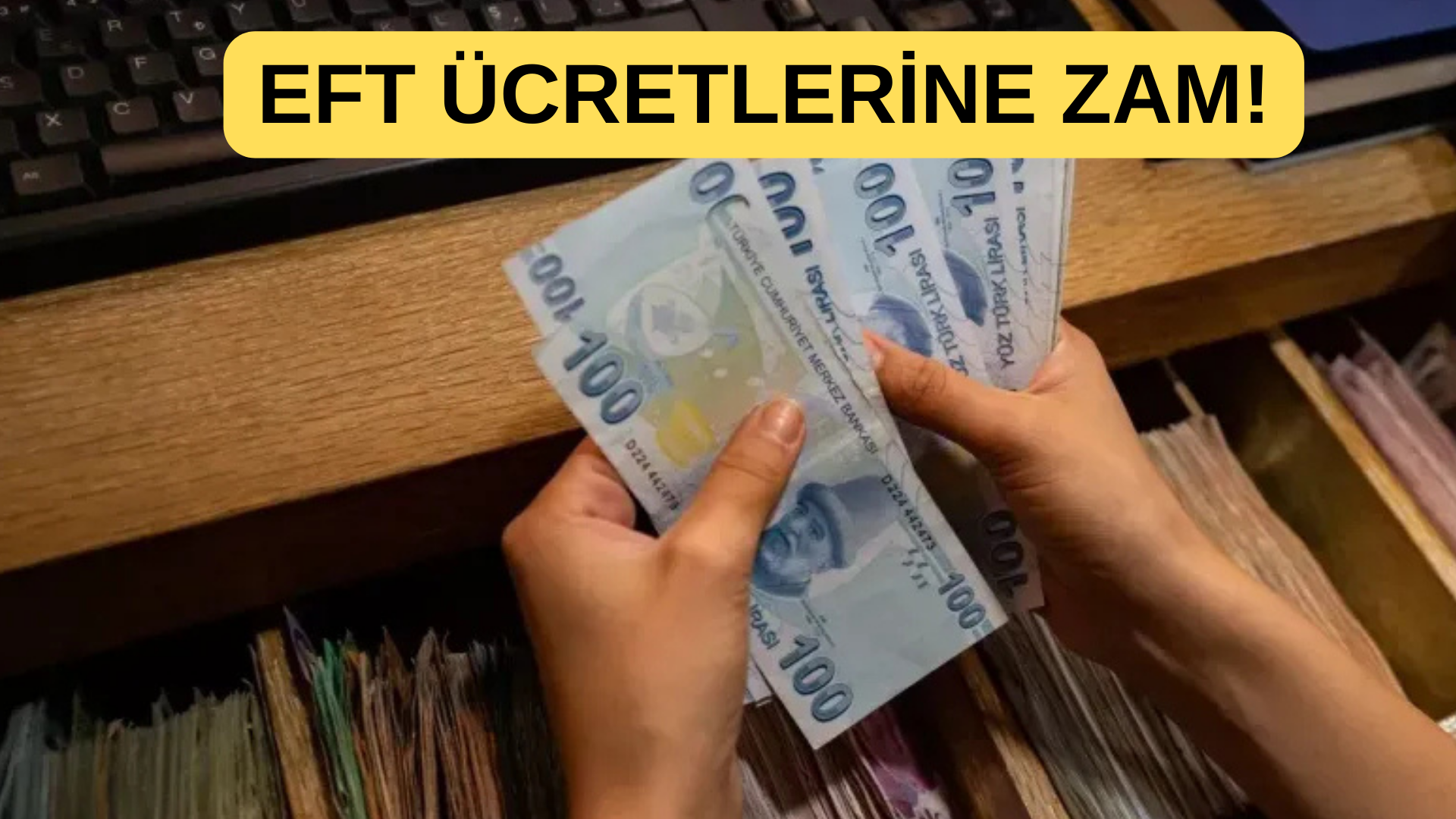 SON DAKİKA! EFT ÜCRETLERİNE ,38 ORANINDA ZAM!