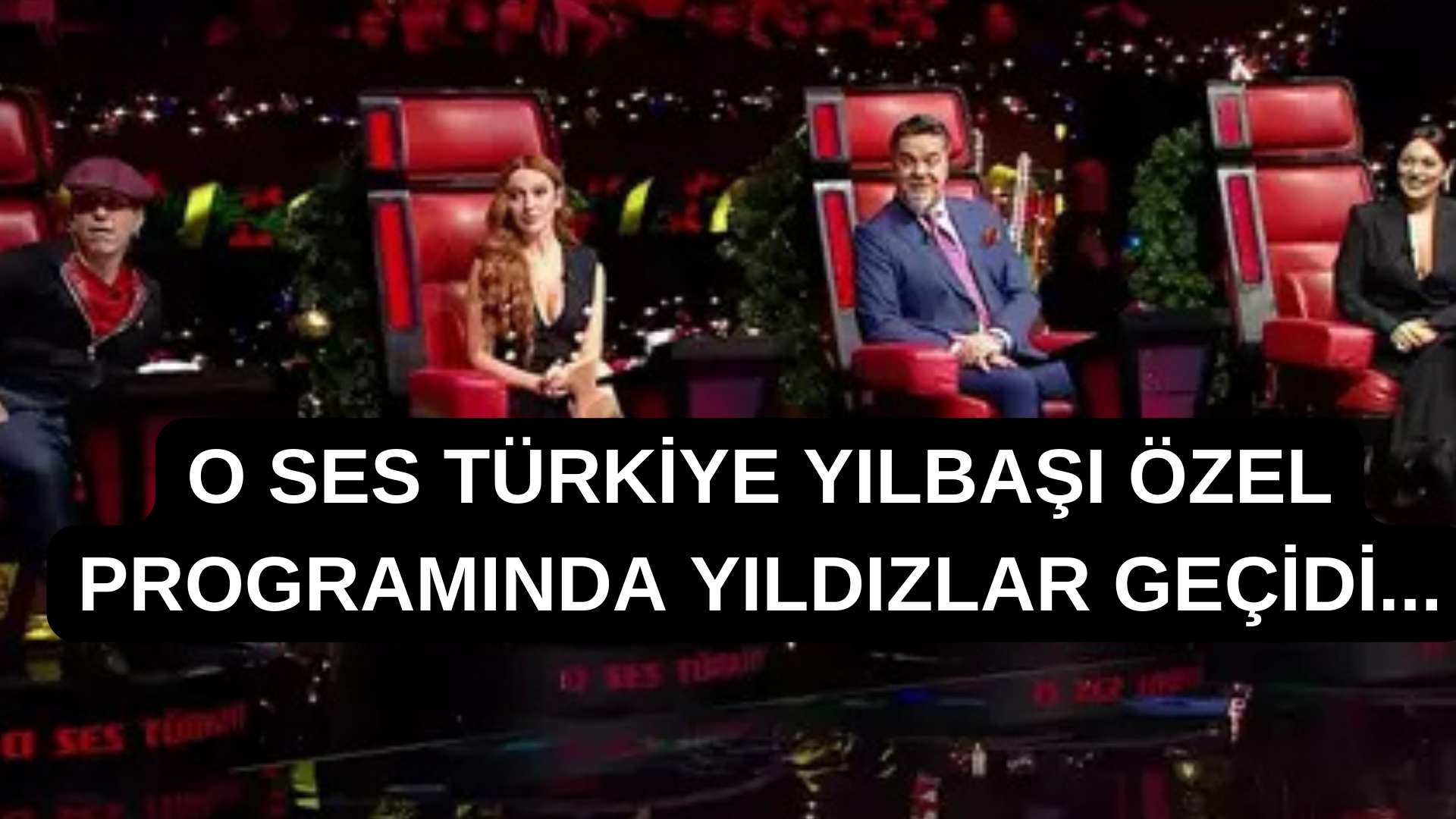 O Ses Türkiye Yılbaşı Özel Programında Yıldızlar Geçidi…