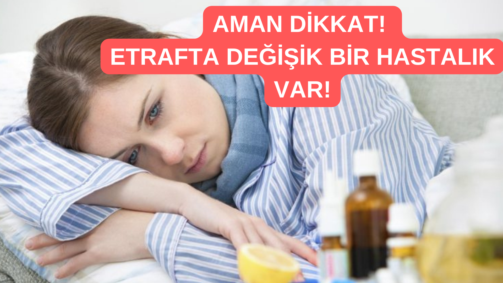 Etrafta Değişik Bir Hastalık Var! Aman Dikkat!
