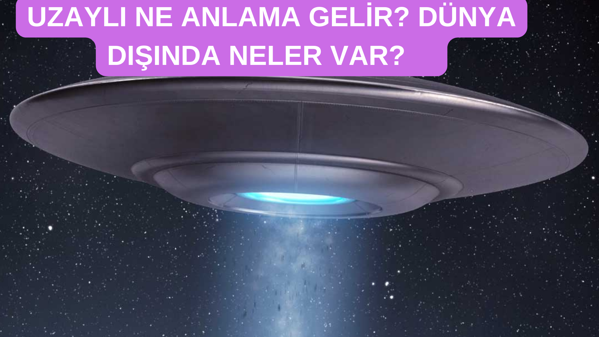 UZAYLI NE ANLAMA GELİR?