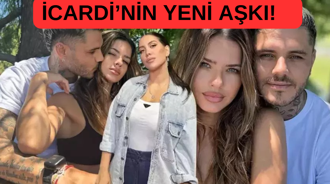 İCARDİ’NİN YENİ AŞKI! İLK RESİMLER GELDİ…