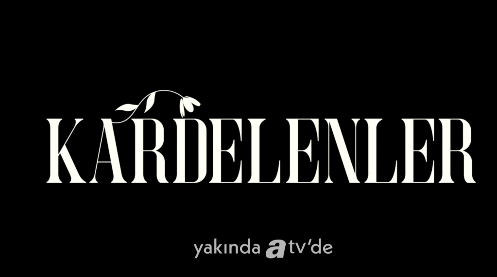 ATV’nin Yeni Dizisi “Kardelenler” Ne Zaman Çıkacak?