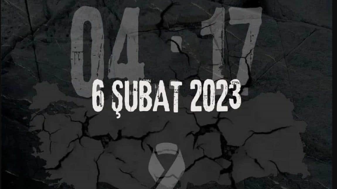 6 ŞUBAT 2023… UNUTMAYACAĞIZ…