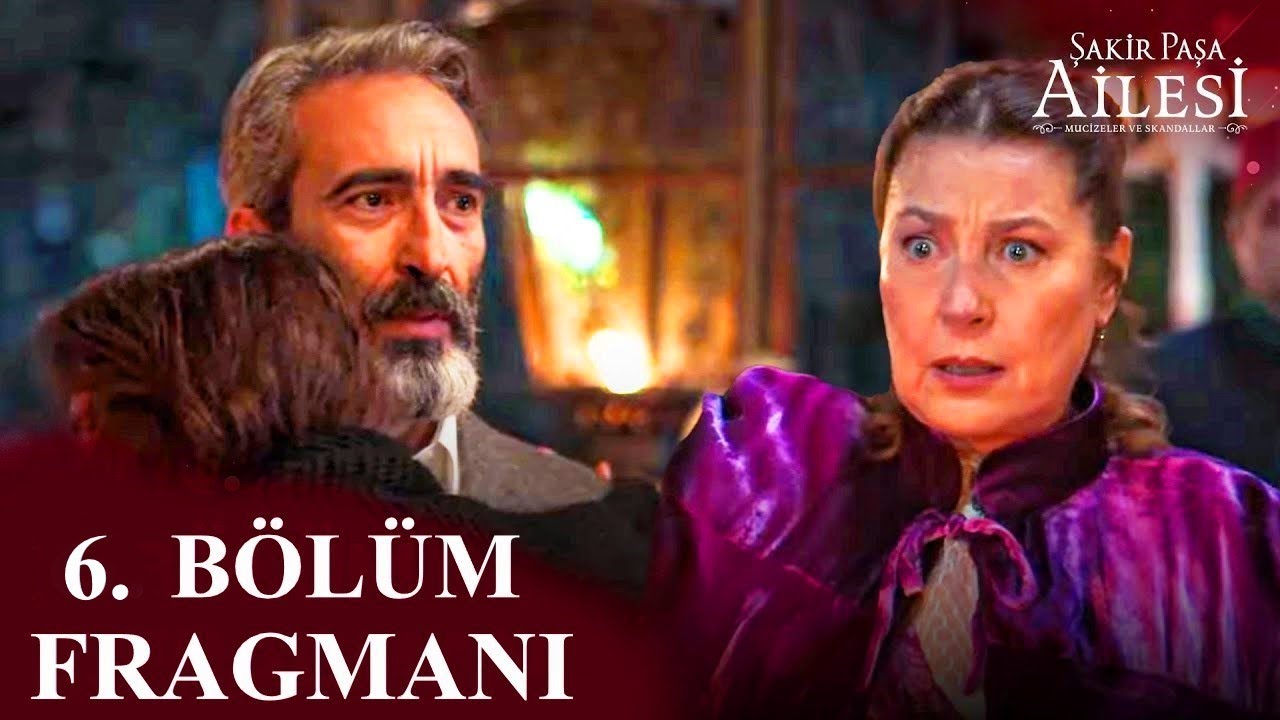 Şakir Paşa Ailesi 6. Bölüm Fragmanı İzle!