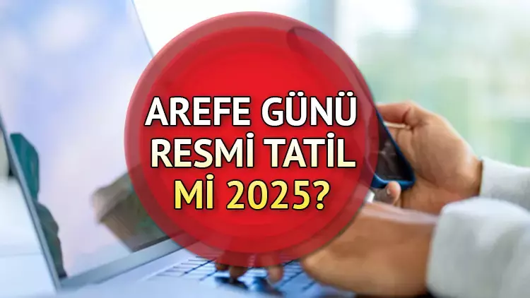 Arefe Günü Resmi Tatil Mi?