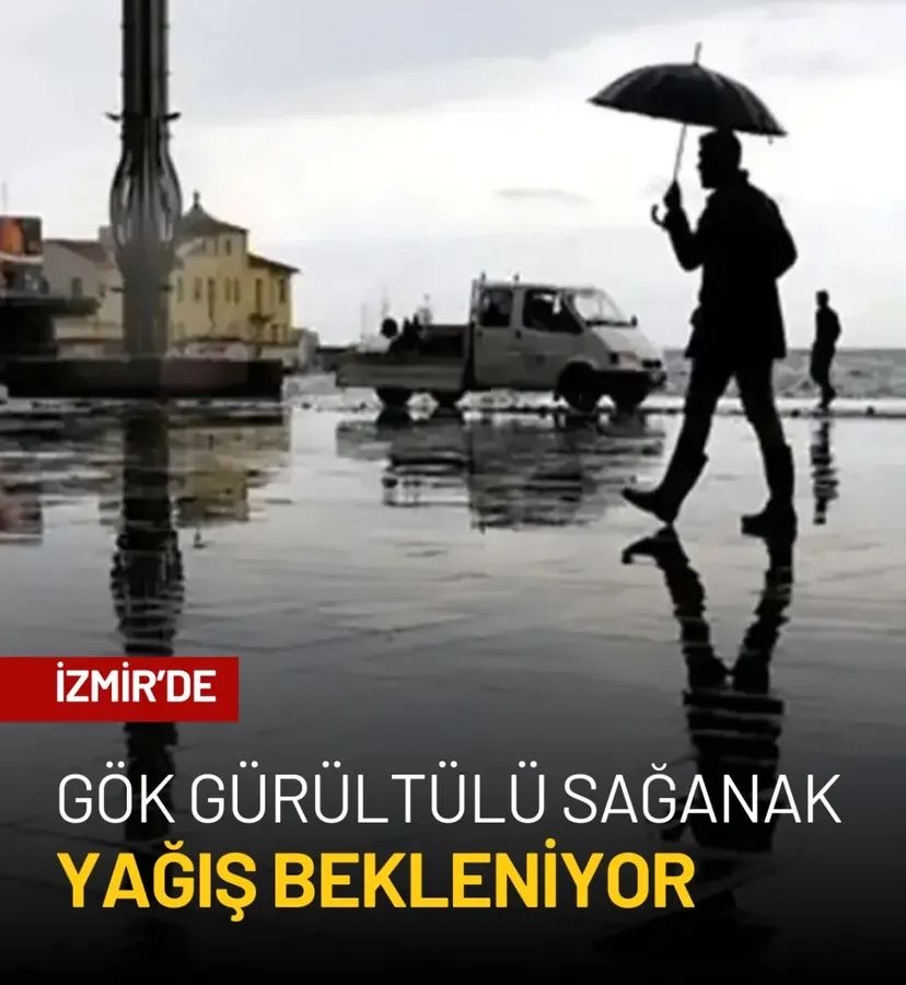 İZMİR’de GÖK GÜRÜLTÜLÜ SAĞANAK YAĞIŞ BEKLENİYOR