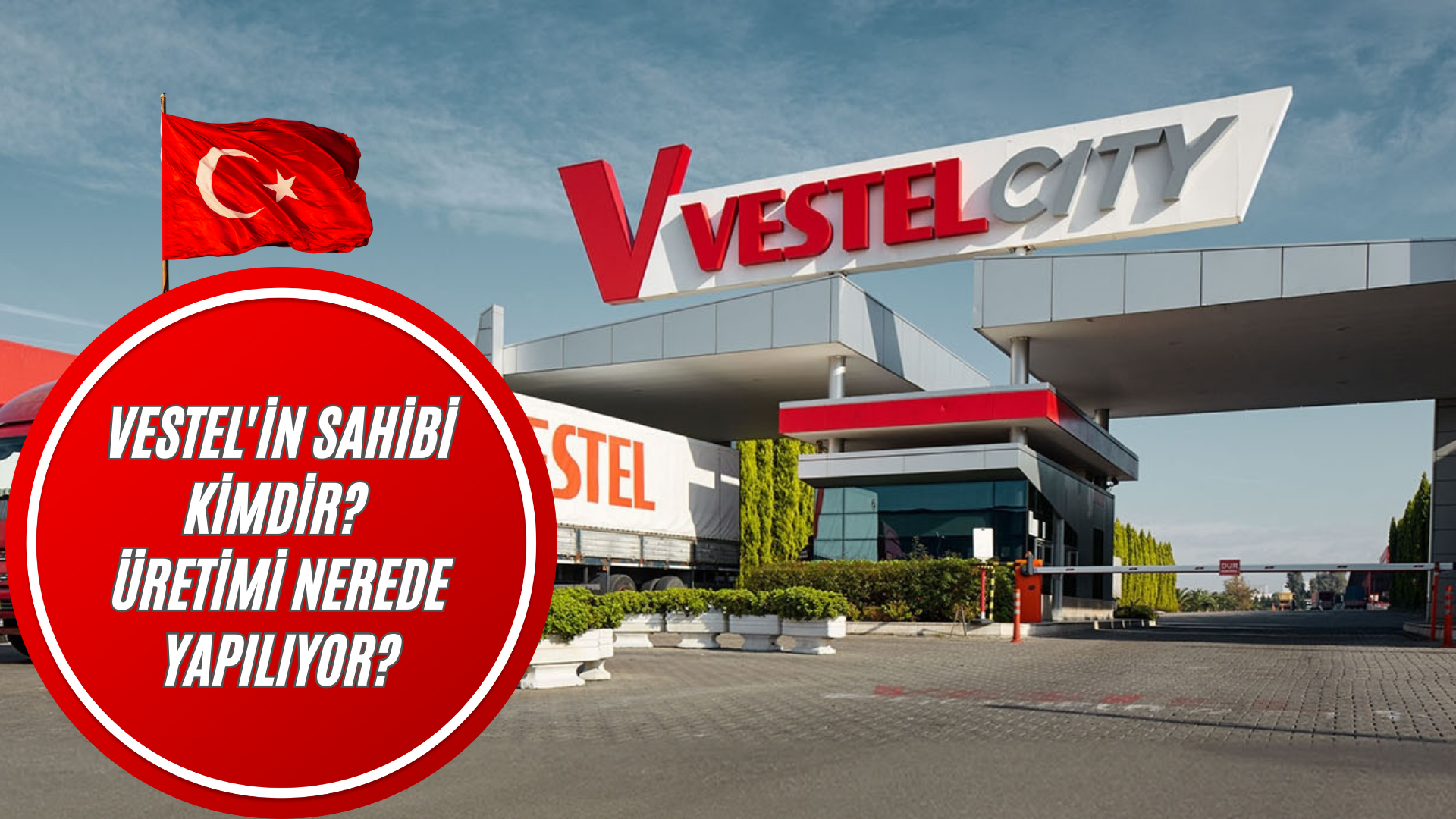 Vestel’in Sahibi Kimdir? Üretimi Nerede Yapılıyor?