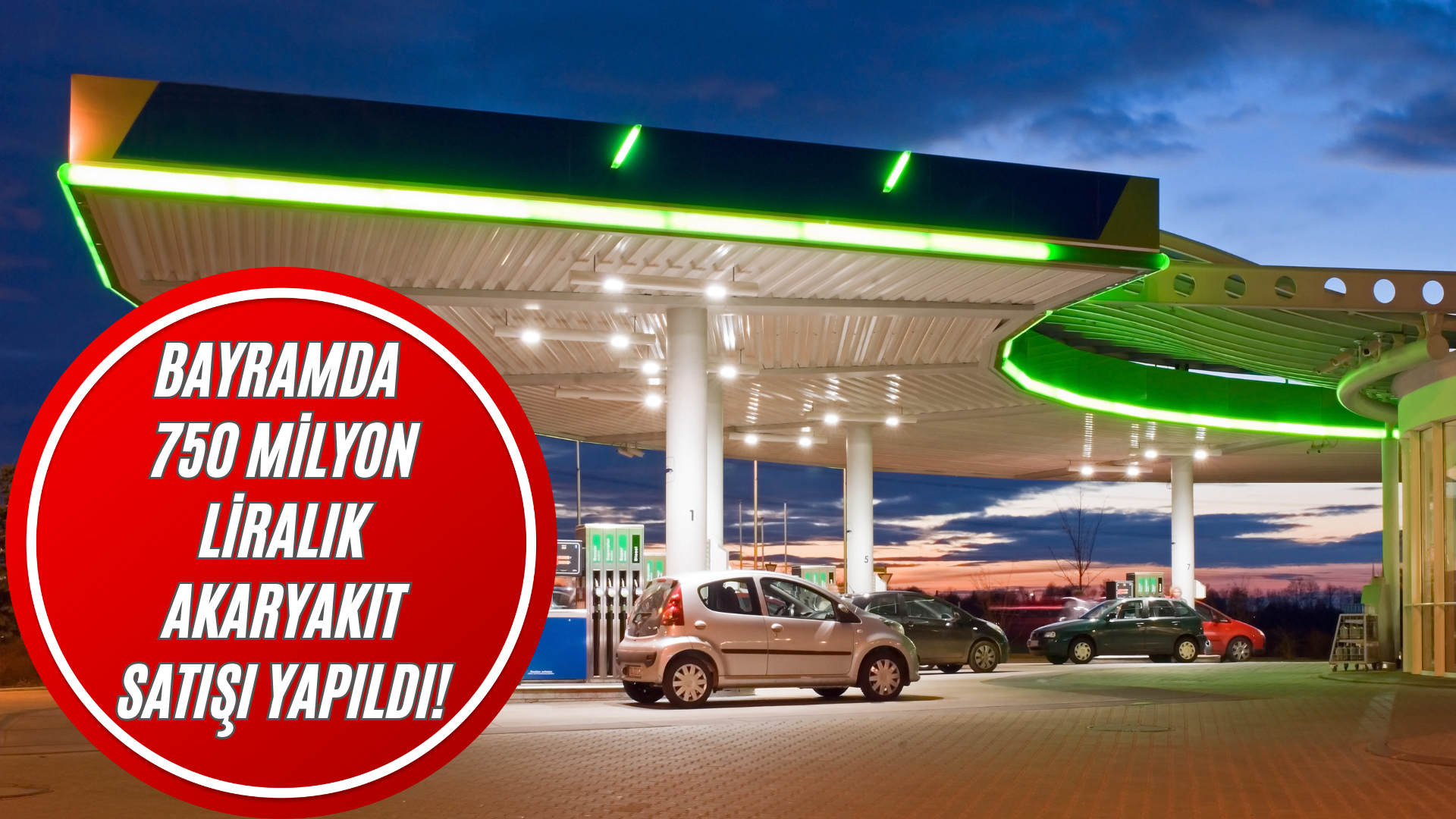 Bayramda 750 Milyon Liralık Akaryakıt Satışı Yapıldı!