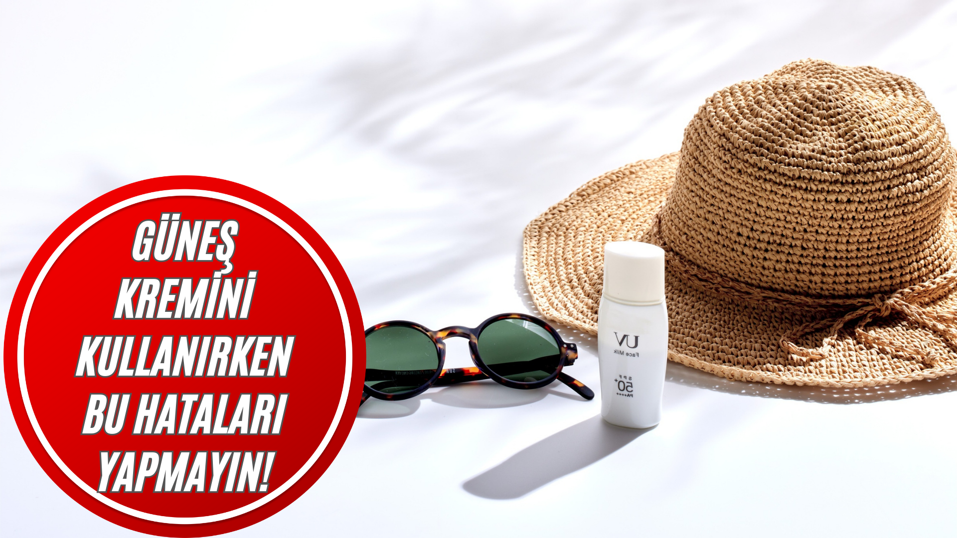 Güneş Kremini Kullanırken Bu Hataları Yapmayın!