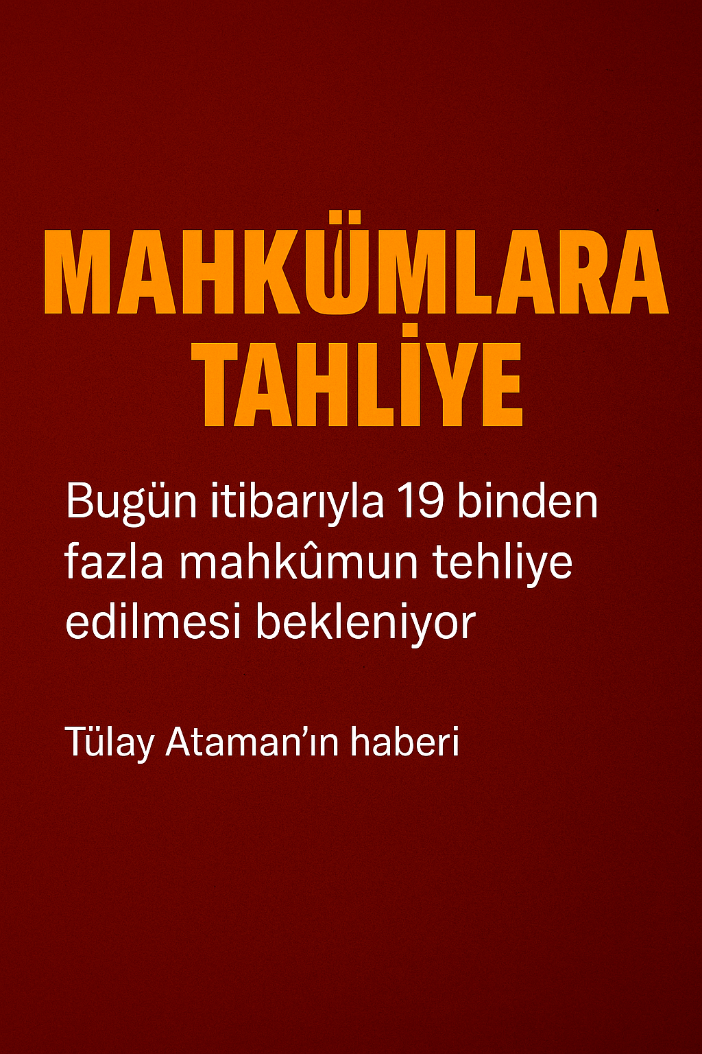 Mahkumlara Tahliye Bugün!