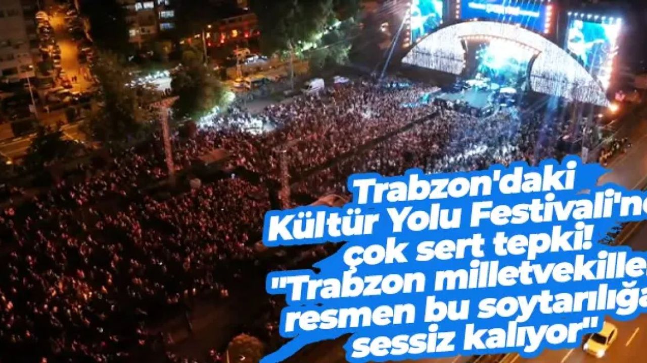 Trabzon’da kültür yolu festivali tepkisi