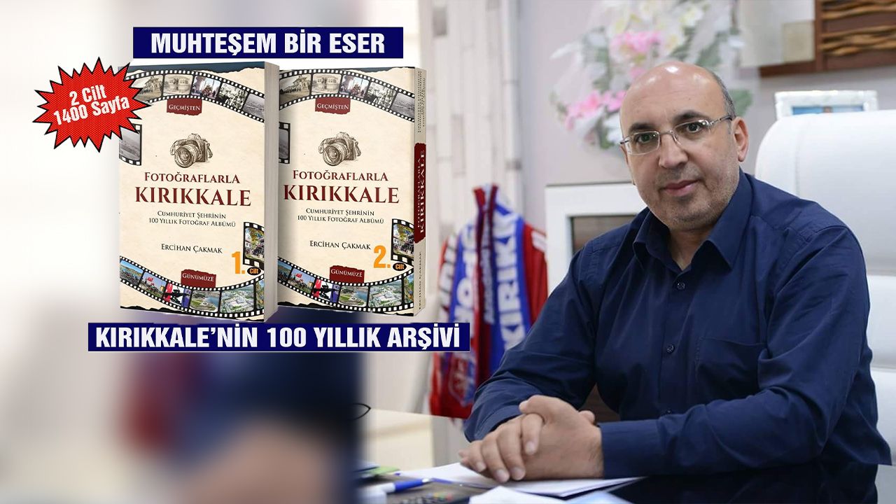 Kırıkkale’nin 100 yılı kitapla gün yüzüne çıkıyor