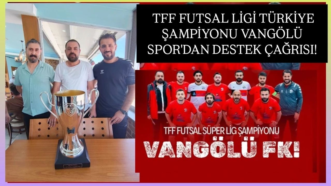 UEFA Avrupa Şampiyonlar Ligi’ne katılacak olan Vangölü Spor’dan destek çağrısı