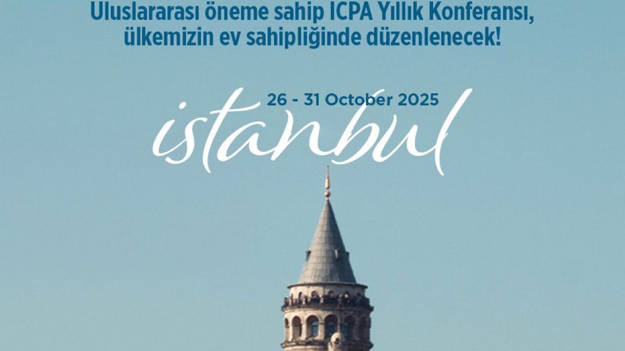 İstanbul, ICPA 2025 yıllık konferansı’na ev sahipliği yapacak