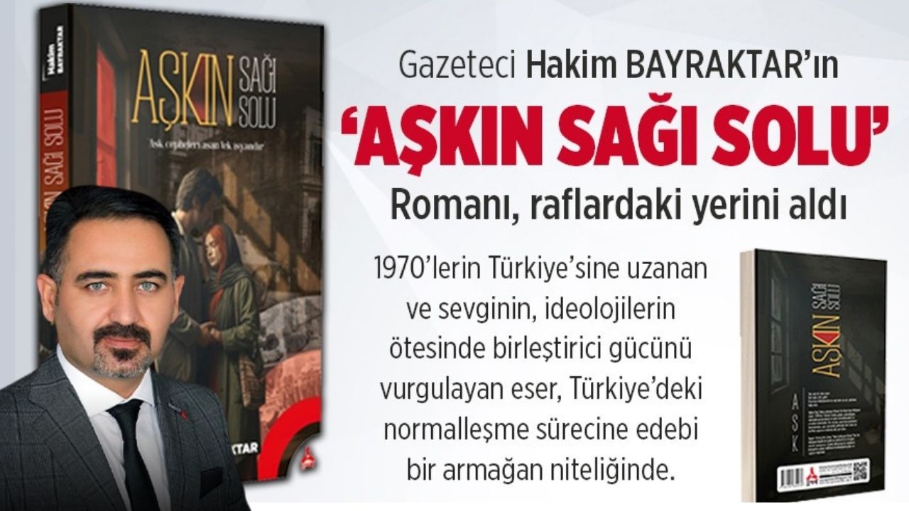 “Aşkın Sağı Solu” raflarda: Gazeteci Hakim Bayraktar’dan 1970’lere uzanan edebi yolculuk