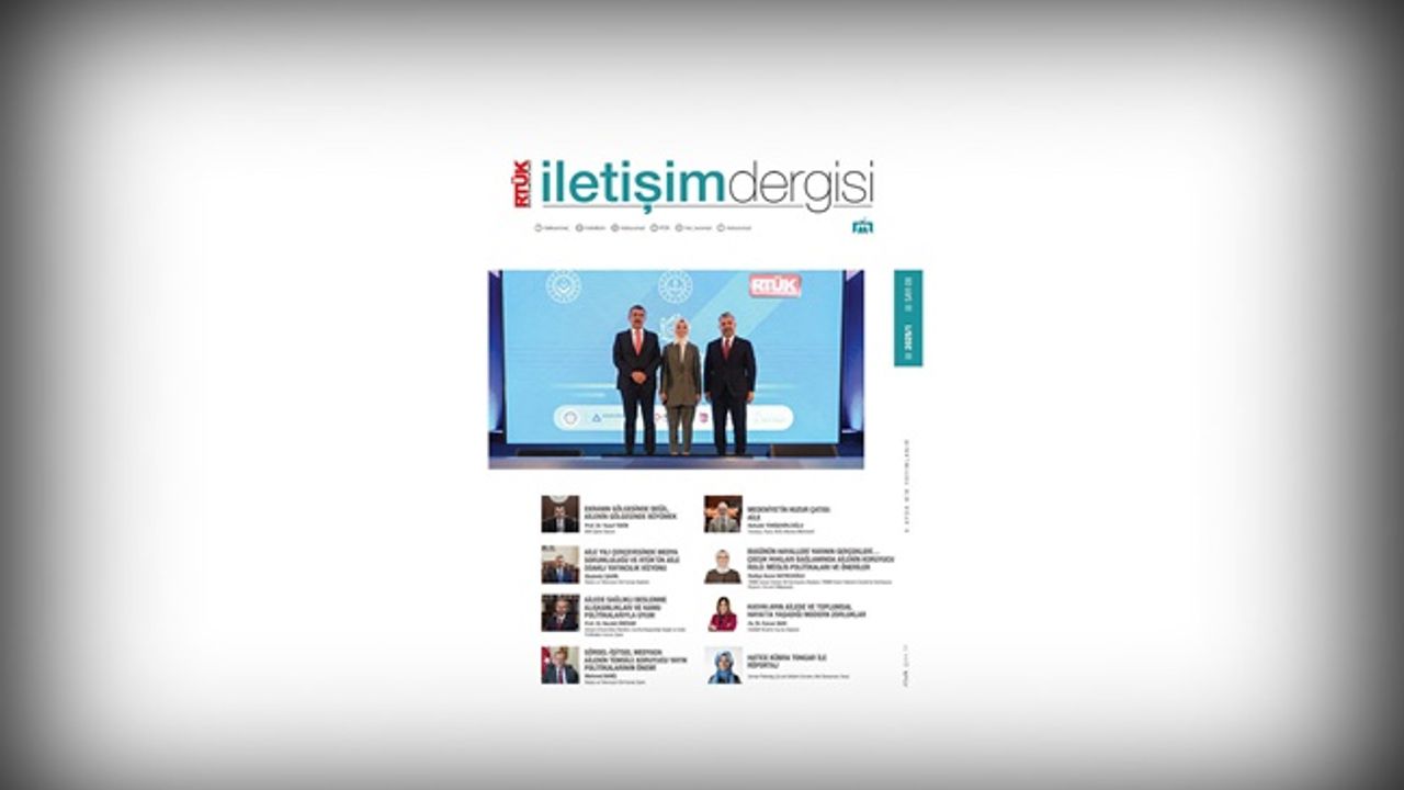 RTÜK İletişim Dergisi’nin 8. sayısında “Aile Yılı” vurgusu