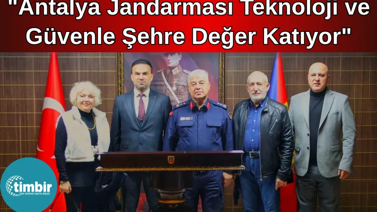 TİMBİR Antalya Temsilcisi Şahin: “Antalya jandarması teknoloji ve güvenle şehre değer katıyor”