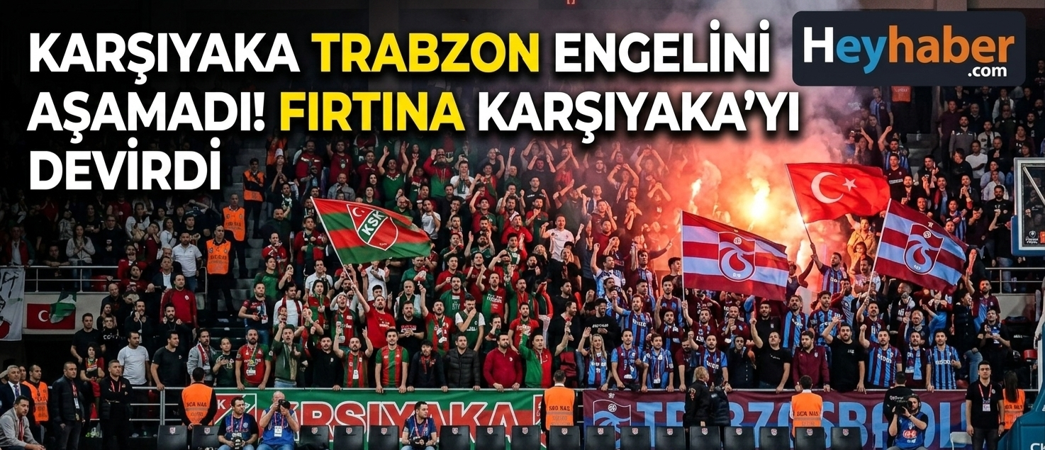 Karşıyaka Trabzon Engelini Aşamadı! Fırtına Karşıyaka’yı Devirdi