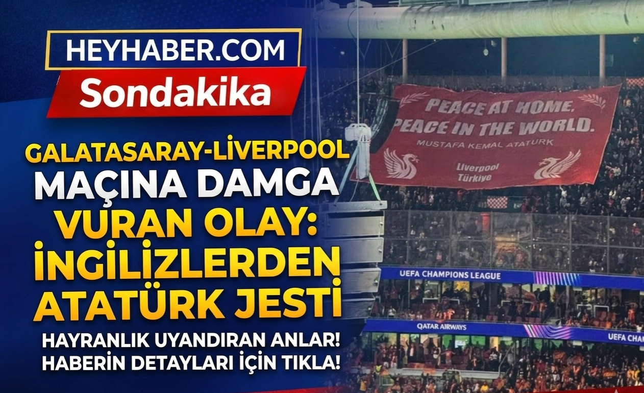 Galatasaray-Liverpool Maçına Damga Vuran Olay: İngilizlerden Atatürk Jesti