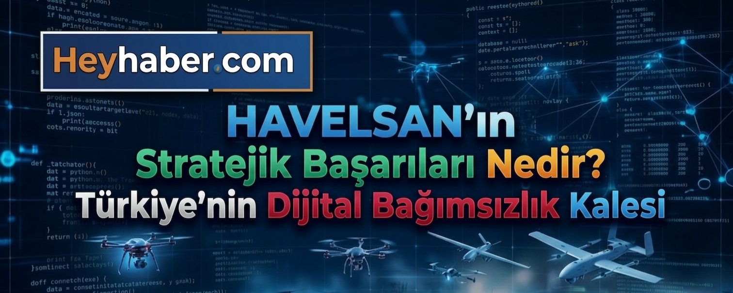 HAVELSAN’IN Stratejik Başarıları Nedir? Türkiye’nin Dijital Bağımsızlık Kalesi