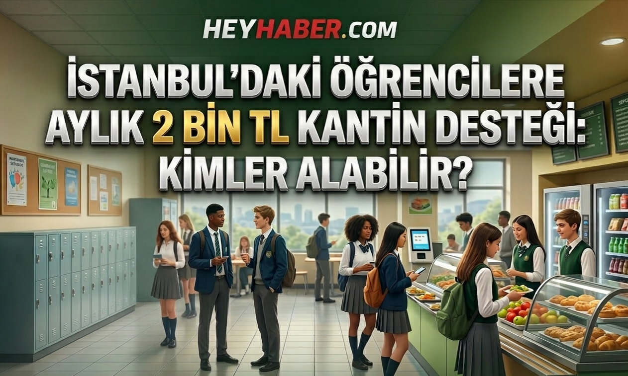 İstanbul’daki Öğrencilere Aylık 2 Bin TL Kantin Desteği: Kimler Alabilir?