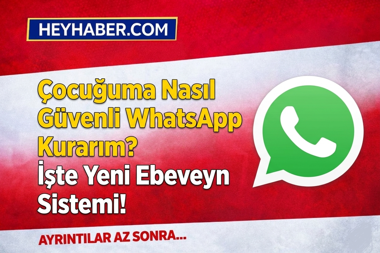 ​Çocuğuma Nasıl Güvenli WhatsApp Kurarım? İşte Yeni EbeveynSistemi!