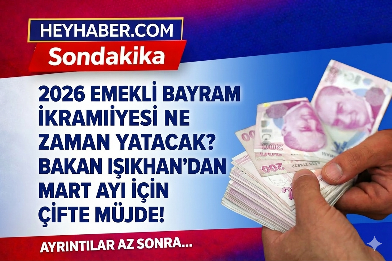 ​2026 Emekli Bayram İkramiyesi Ne Zaman Yatacak?Bakan Işıkhan’dan Çifte Müjde!