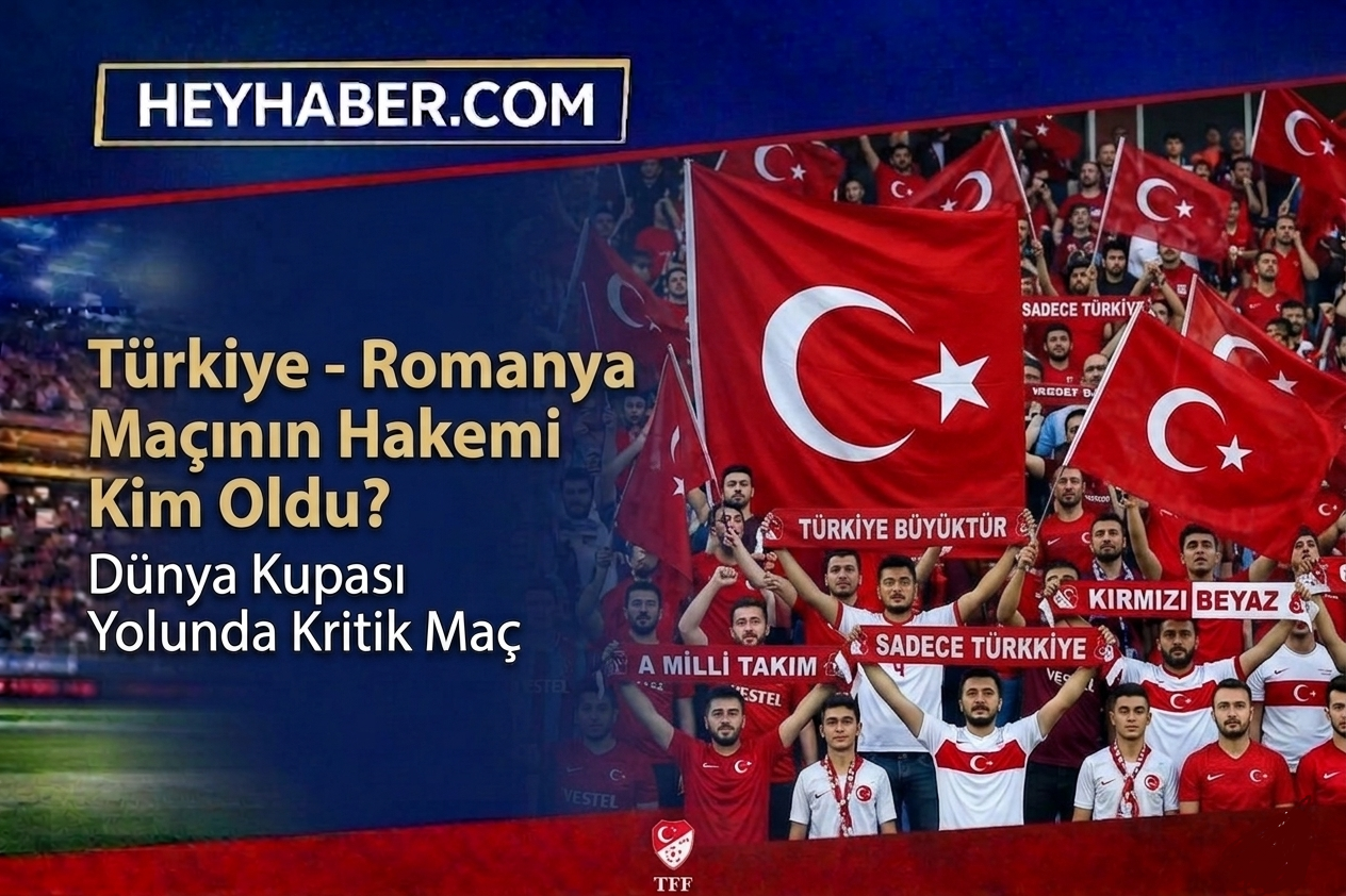 Türkiye – Romanya Maçının Hakemi Kim Oldu? Maç Ne Zaman, Saat Kaçta?