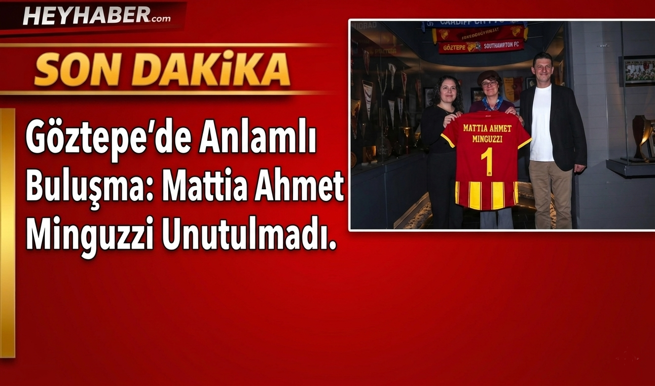 Göztepe’de Anlamlı Buluşma: Mattia Ahmet Minguzzi Unutulmadı