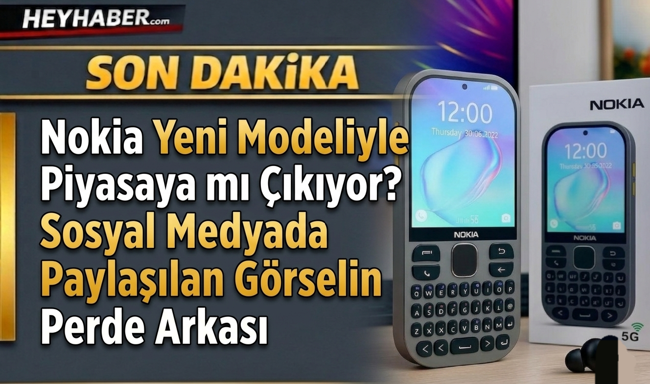 Nokia Yeni Modeliyle Piyasaya mı Çıkıyor?Sosyal Medyada Paylaşılan Görselin Perde Arkası