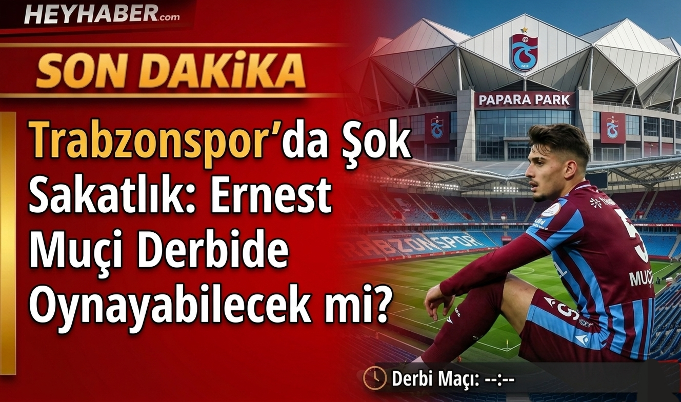Trabzonspor’da Şok Sakatlık: Ernest Muçi Derbide Oynayabilecek mi?