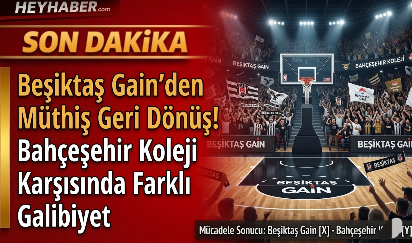 Beşiktaş Gain’den Müthiş Geri Dönüş! Bahçeşehir Koleji Karşısında Farklı Galibiyet