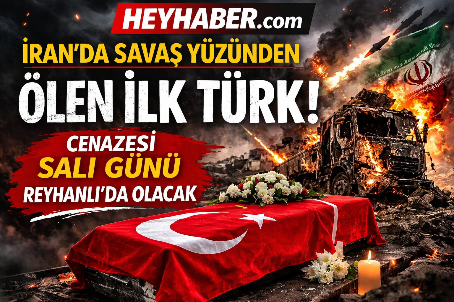 GÜNCEL HABER: Hataylı TIR Şoförü Hüseyin Fırat, İran’daki Füze Saldırısında Hayatını Kaybett