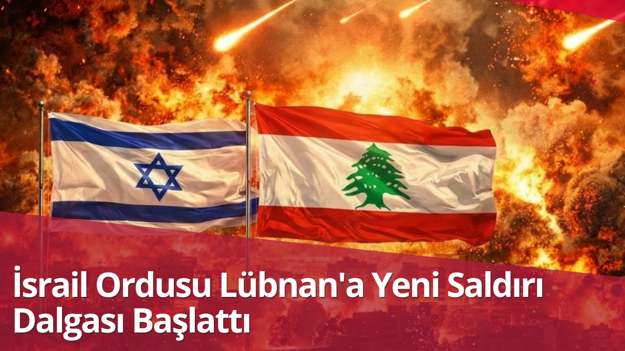 İsrail Ordusu Lübnan’a Yeni Saldırı Dalgası Başlattı