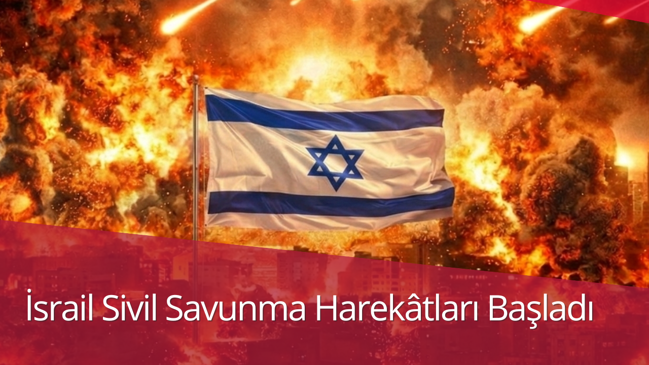 İsrail Sivil Savunma Harekâtları Başladı