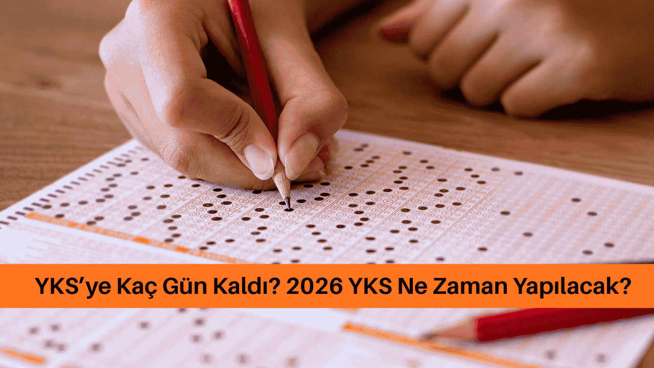 YKS’ye Kaç Gün Kaldı? 2026 YKS Ne Zaman Yapılacak?