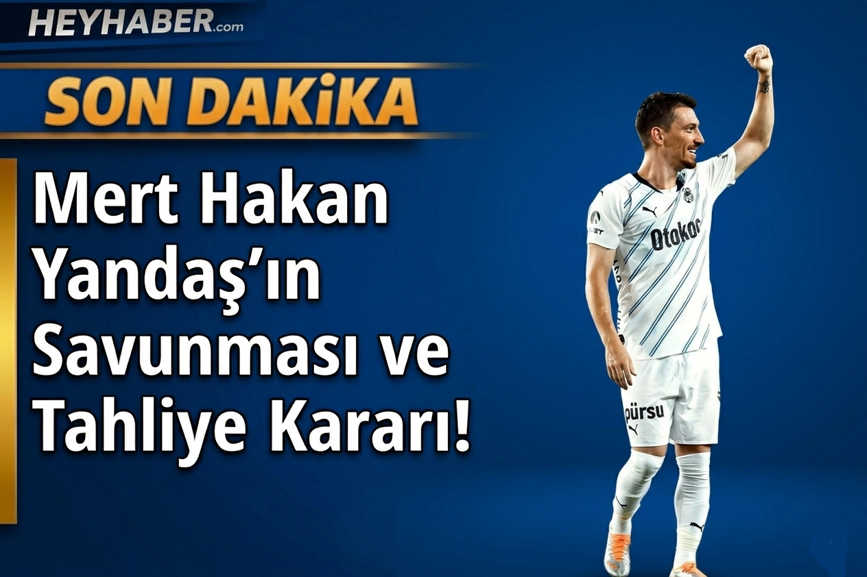 Mert Hakan Yandaş’ın Savunması ve Tahliye Kararı!