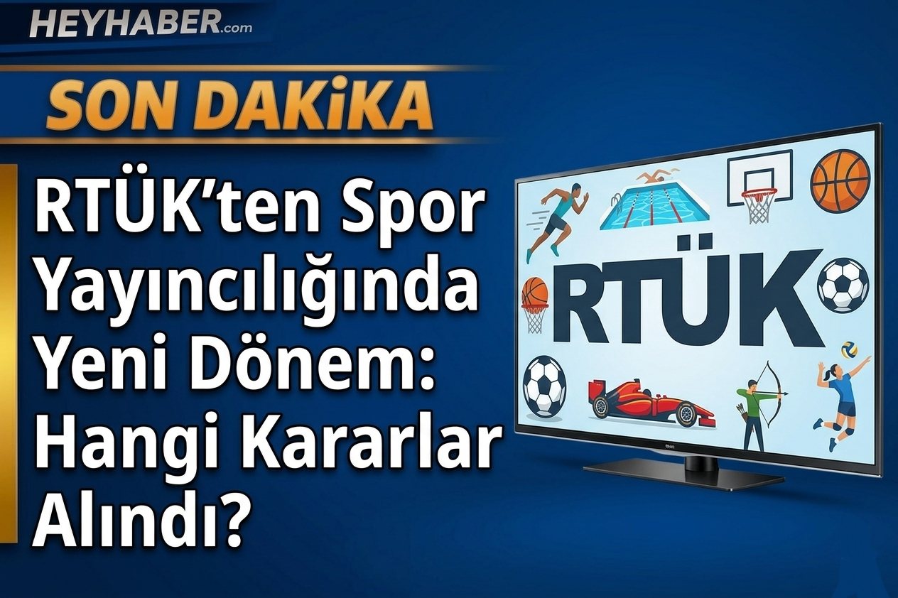 RTÜK’ten Spor Yayıncılığında Yeni Dönem: Hangi Kararlar Alındı?