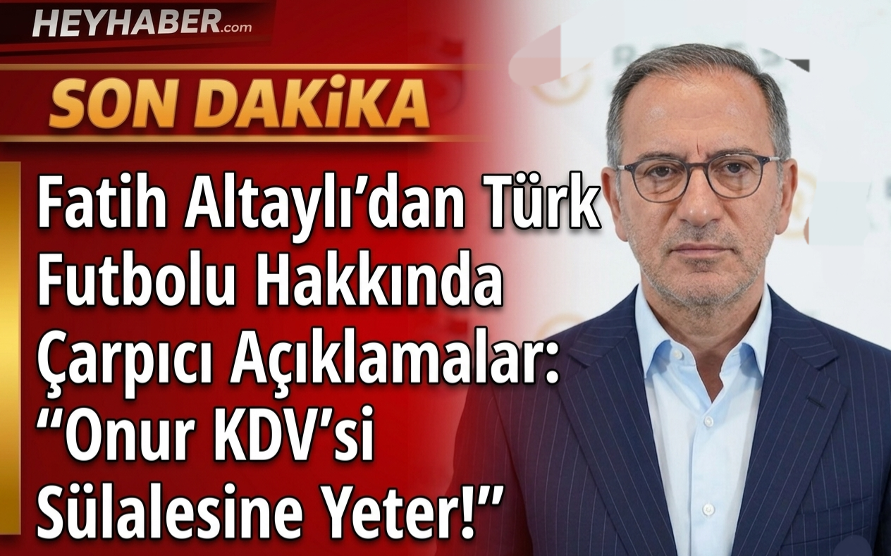 Fatih Altaylı’dan Türk Futbolu Hakkında Çarpıcı Açıklamalar: “Onur KDV’si Sülalesine Yeter!”