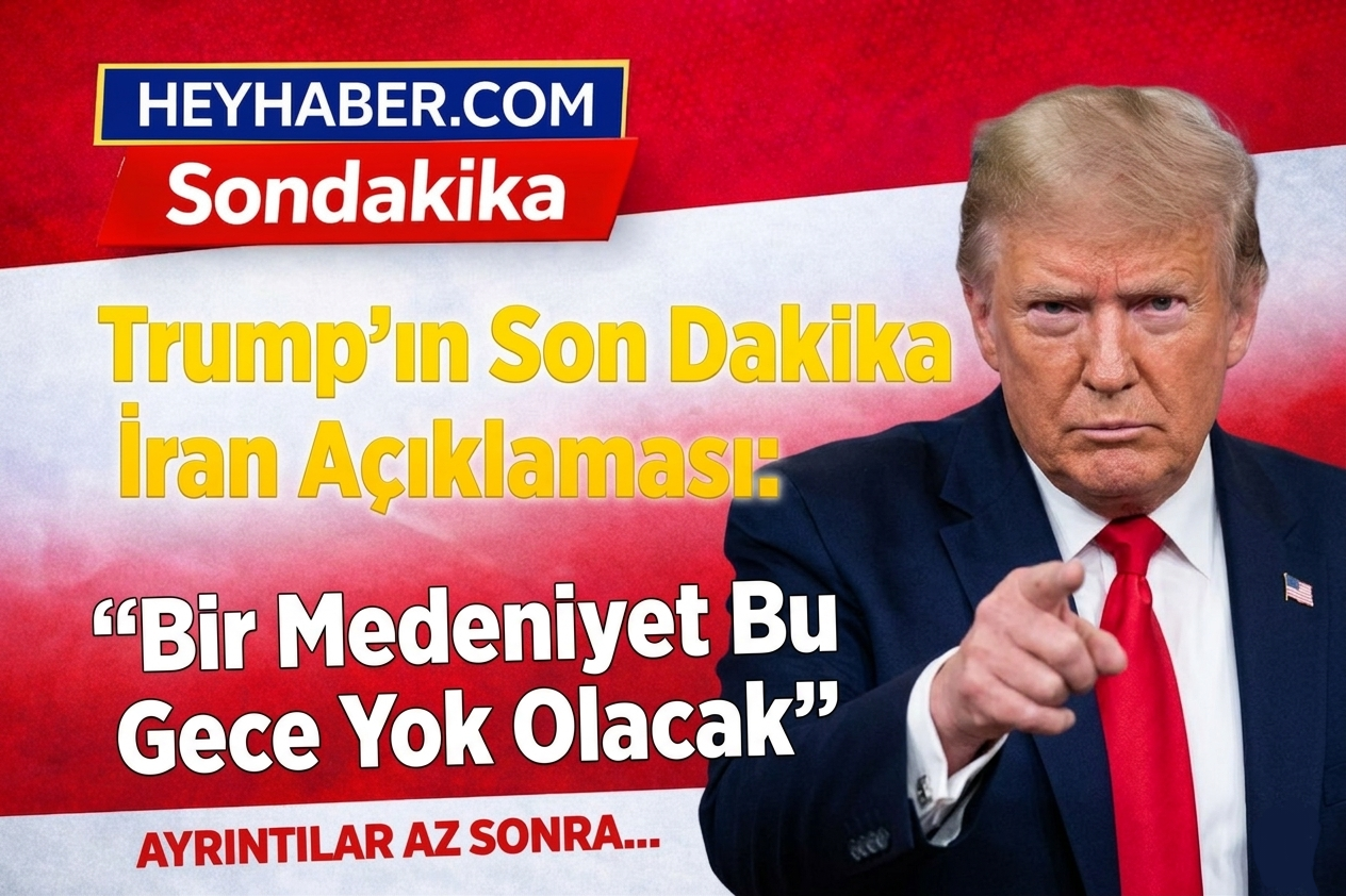 Trump’ın Son Dakika İran Açıklaması: “Bir Medeniyet Bu Gece Yok Olacak”