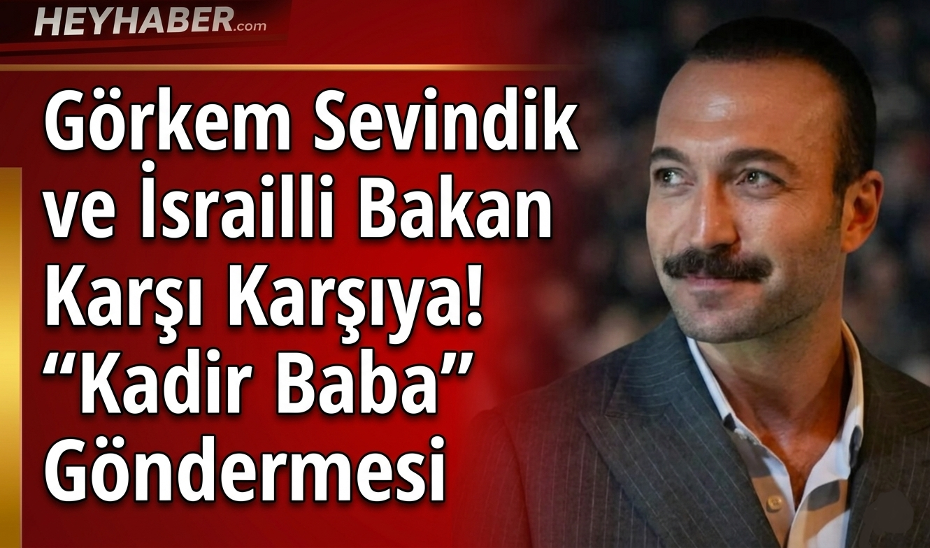 Görkem Sevindik ve İsrailli Bakan Karşı Karşıya! “Kadir Baba” Göndermesi