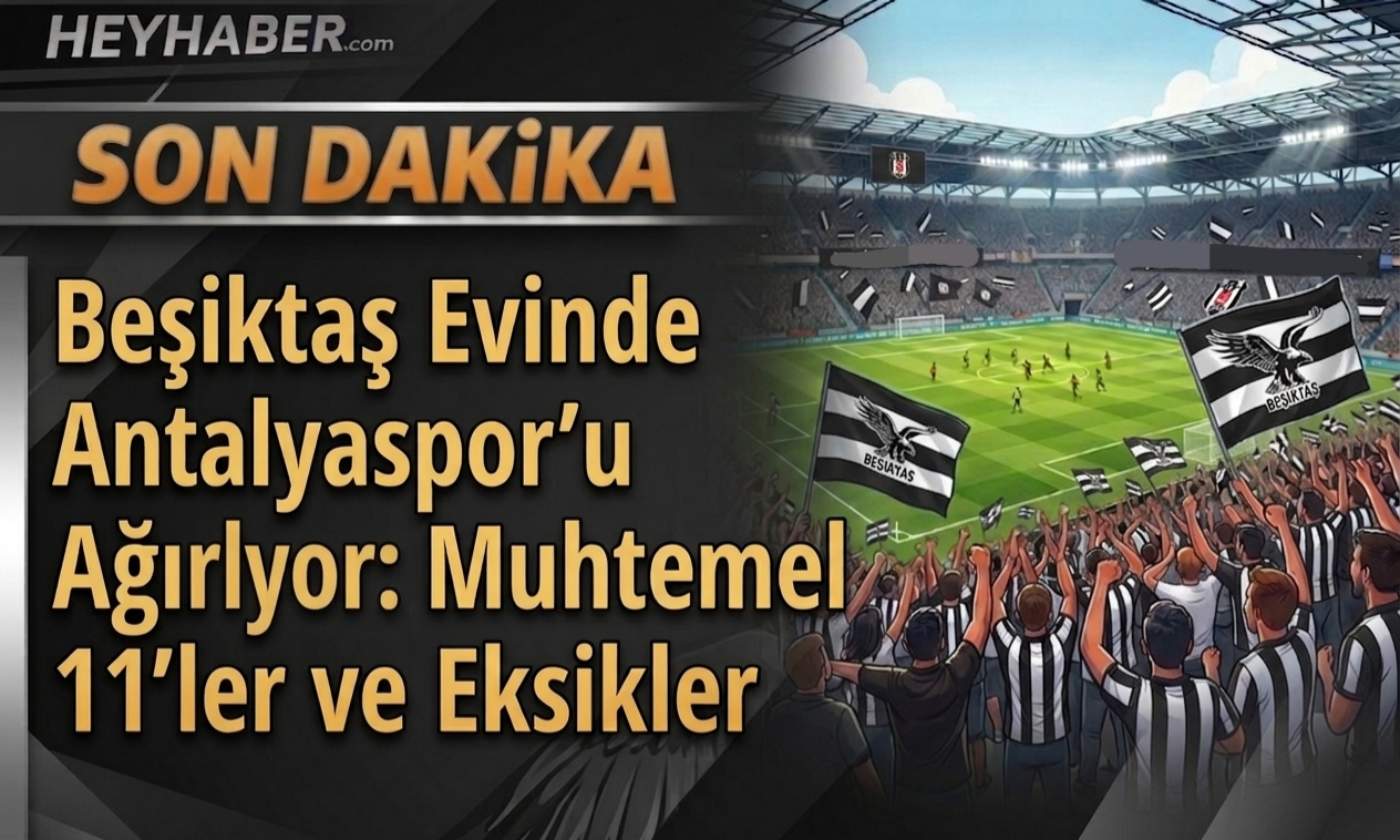 Beşiktaş Evinde Antalyaspor’u Ağırlıyor: Muhtemel 11’ler ve Eksikler