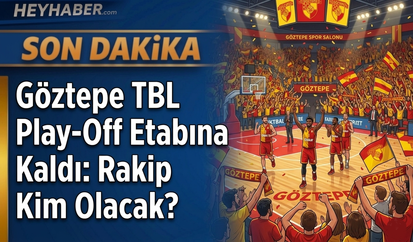 Göztepe TBL Play-Off Etabına Kaldı: Rakip Kim Olacak?