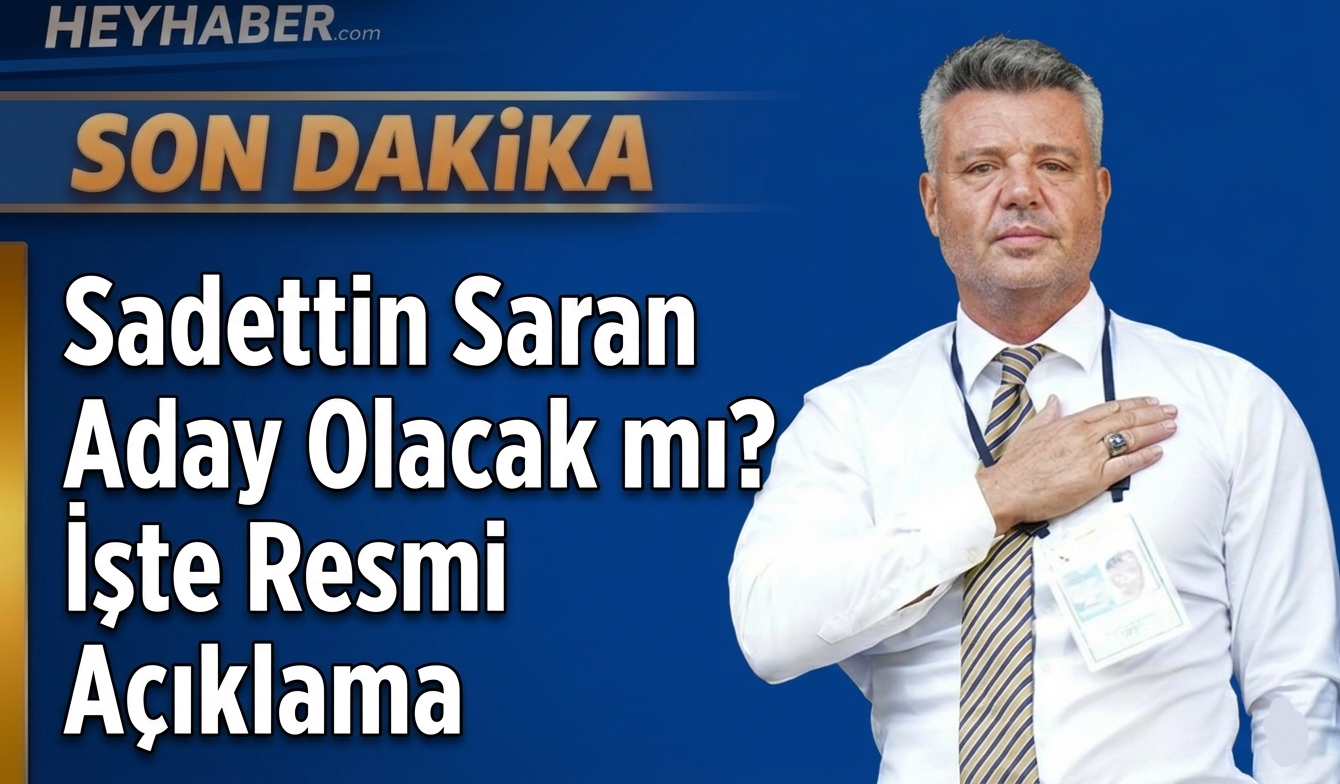 Sadettin Saran Aday Olacak mı? İşte Resmi Açıklama