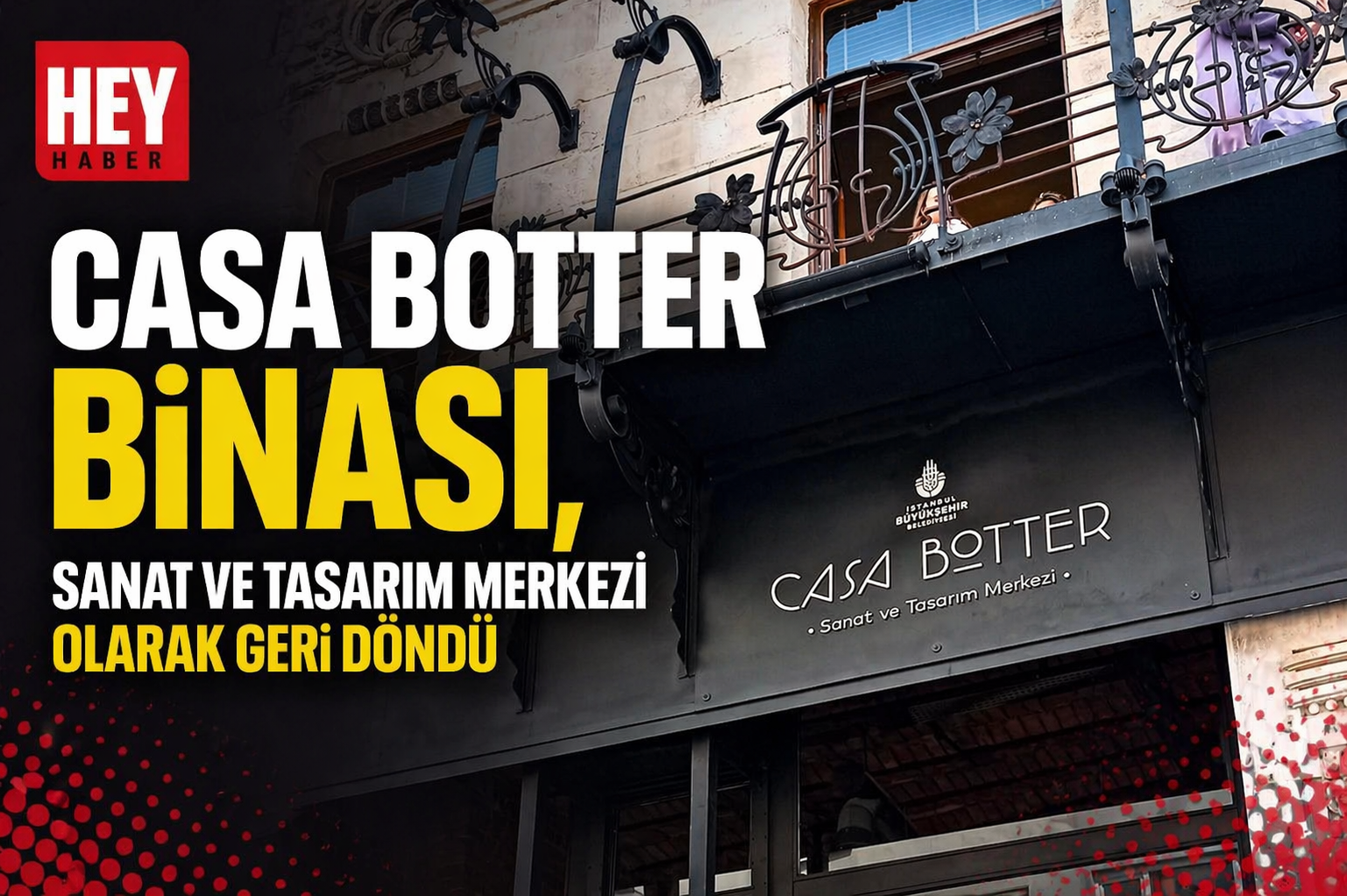 CASA BOTTER BİNASI, SANAT VE TASARIM MERKEZİ OLARAK GERİ DÖNDÜ 