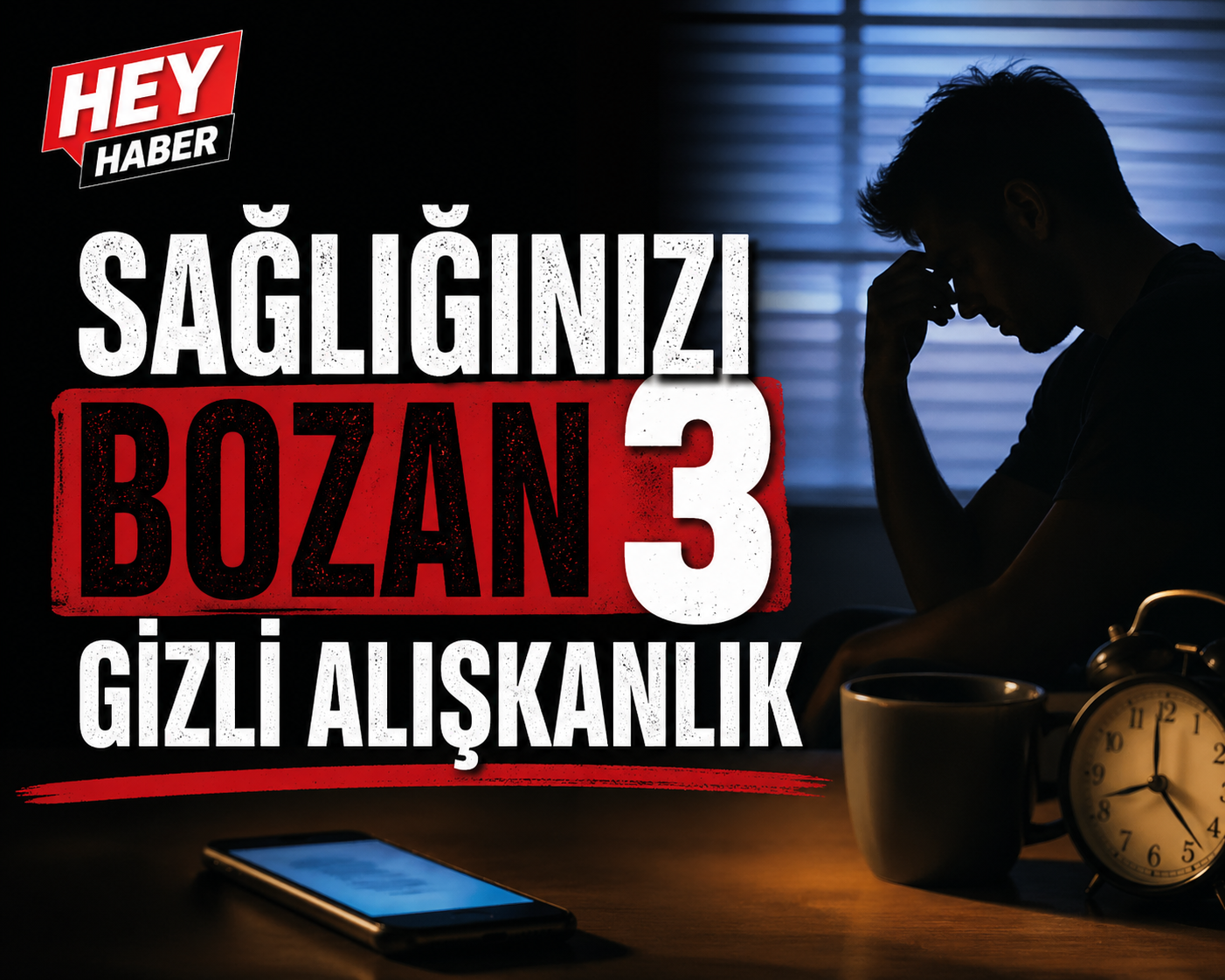 Sağlığınızı Bozan 3 Gizli Alışkanlık