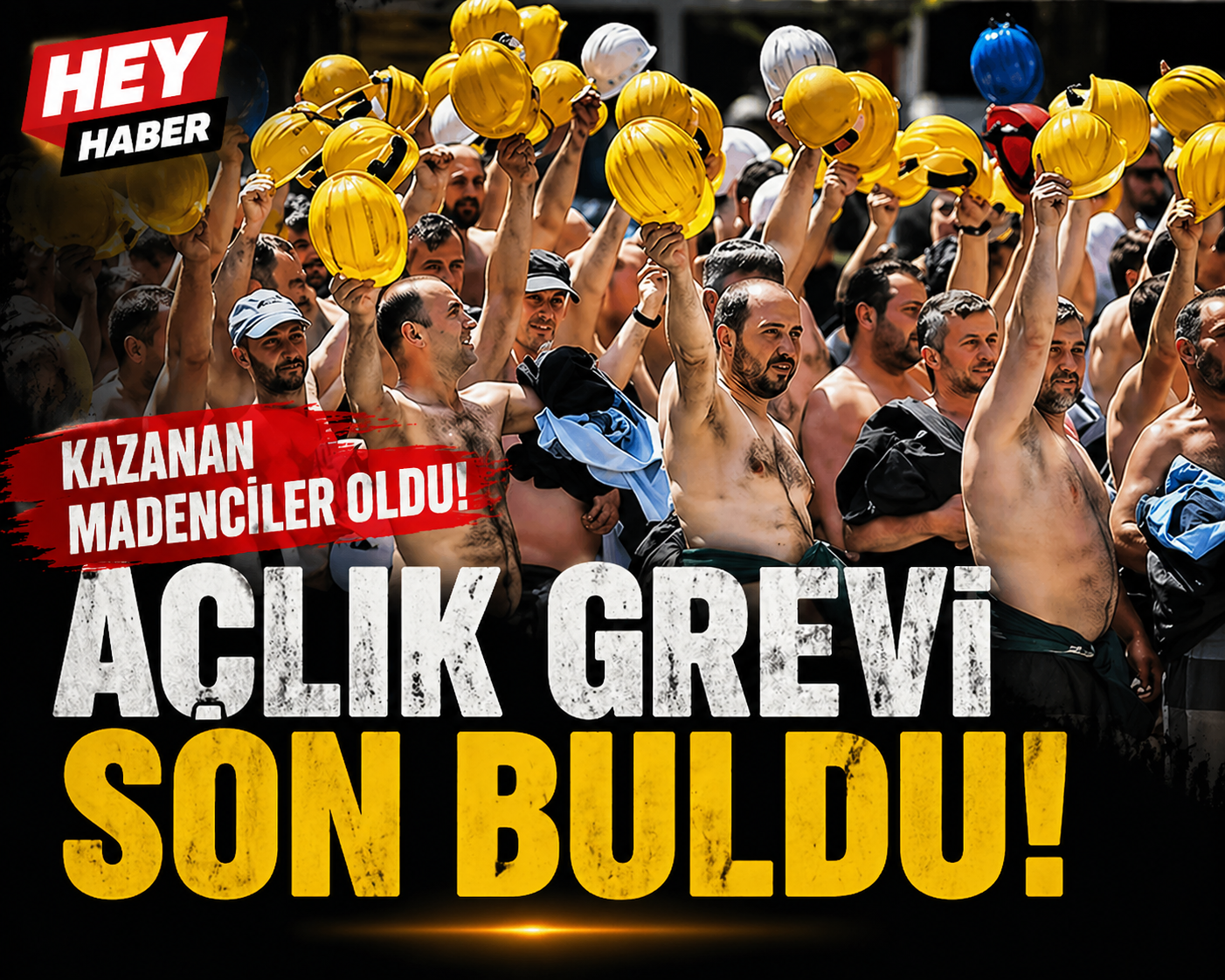 Kazanan Madenciler Oldu : Açlık Grevi Son Buldu